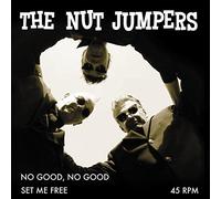 the Nut Jumpers - No Good, No Good / Set Me Free [VINYL]