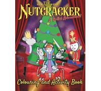 The Nutcracker: A Ballet Adventure! Colouring And Activity Book: Colour In Unique Hand Drawn Images And Solve Puzzles In This Christmas Classic With Over 100 Pages