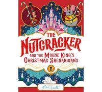 The Nutcracker: And the Mouse King's Christmas Shenanigans 9781035028177 (Hardcover) - Alex T Smith