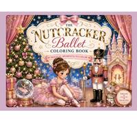 The Nutcracker ballet coloring book: magical moments to color