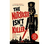 The Nutcracker Isn’t the Killer - 20,000 Suspects,18 Clues, One Killer: A Christmas Whodunit Cross-Out Names Puzzle Book
