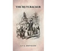 The Nutcracker Original 1853 Ed with Illustrations: The Original 1853 Edition With Illustrations