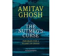The Nutmeg's Curse: Parables for a Planet in Crisis