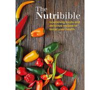 The Nutribible: nourishing foods and delicious recipes to boost your health