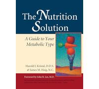 The Nutrition Solution: A Guide to Your Metabolic Type