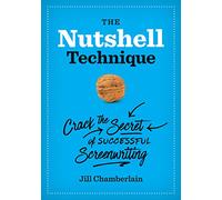 The Nutshell Technique : Crack the Secret of Successful Screenwriting