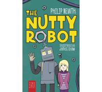 The Nutty Robot : A Quirky Robot Adventure for Young Readers
