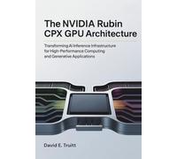 The NVIDIA Rubin CPX GPU Architecture: Transforming AI Inference Infrastructure for High-Performance Computing and Generative Applications