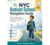 The NYC Autism Resource Navigation Guide: A Parent friendly road map for evaluations, IEPS, NYC autism programs, school placement, and advocacy