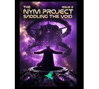 The Nym Project: Saddling The Void: 3 (The Nym Protocol)