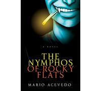 The Nympho's Of Rocky Flats: A Novel: 1 (Felix Gomez)