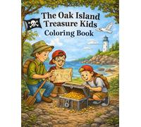 The Oak Island Treasure Kids Coloring Book: Color, Explore and Unlock the Secrets!