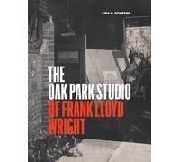 The Oak Park Studio of Frank Lloyd Wright (Chicago Architecture and Urbanism)