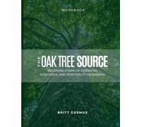 The Oak Tree Source Becoming a Man of Strength, Substance, and Spirituality Workbook