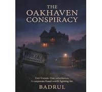 The Oakhaven Conspiracy: Five friends. One inheritance. A corporate fraud worth fighting for.