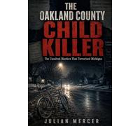 THE OAKLAND COUNTY CHILD KILLER