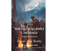 The Oath Against Carthage: Scipio Africanus (Series 15: The Eagle and the Laurel)