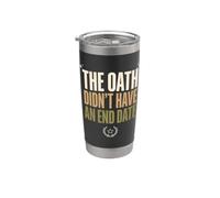 The Oath Didnt Have an End Date Military Veteran Gift Stainless Steel Insulated Tumbler