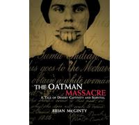 The Oatman Massacre: A Tale of Desert Captivity and Survival