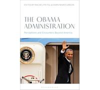 The Obama Administration: Perceptions and Encounters Beyond America
