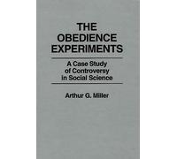 The Obedience Experiments: A Case Study of Controversy in Social Science