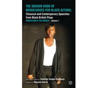 The Oberon Book of Monologues for Black Actors : Classical and Contemporary Speeches from Black British Plays: Monologues for Women Volume 1