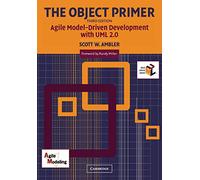 The Object Primer: Agile Model-Driven Development With Uml 2.0