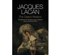 The Object Relation: The Seminar of Jacques Lacan, Book IV