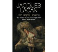 The Object Relation: The Seminar of Jacques Lacan, Book IV