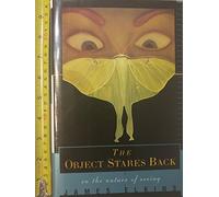 The Object Stares Back: On the Nature of Seeing