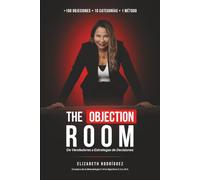 The Objection Room: De Vendedores a Estrategas de Decisiones