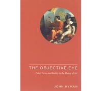 The Objective Eye - Color, Form, and Reality in the Theory of Art