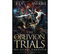 The Oblivion Trials : The Astral Wanderer Book 3