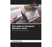 The oboe in European Baroque music: Baroque, oboe, performance style