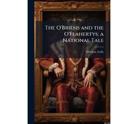 The O'Briens and the O'Flahertys; a National Tale