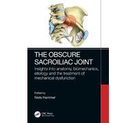 The Obscure Sacroiliac Joint : Insights into anatomy, biomechanics, etiology and the treatment of mechanical dysfunction