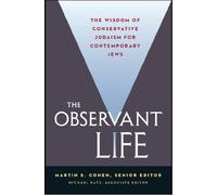 The Observant Life, The Wisdom of Conservative Judaism for Contemporary Jews