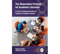 The Observation Protocol for Academic Literacies: A Tool for Building Expertise for Teachers of English Learners: 139 (Bilingual Education & Bilingualism)