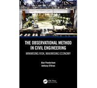 The Observational Method in Civil Engineering: Minimising Risk, Maximising Economy