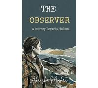 THE OBSERVER: A Journey towards Holism