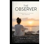 THE OBSERVER: An Experience to Discover Who Observes SAMADHI