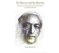 The Observer and the Observed: A Selection of Passages from the Teachings of J. Krishnamurti: Study Book Series
