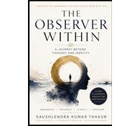 The Observer Within: A Journey Beyond Thought and Identity
