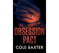 The Obsession Pact: An Unputdownable Gripping Psychological Thriller With A Shocking Twist