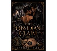 The Obsidian Claim: A Dark Gothic Romance of Power, Inheritance, and the Vow That Broke the Circle (The Obsidian Universe)