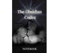 The Obsidian Codex, Notebook.: A Dark Aesthetic Journal for Thoughts, Secrets, and Ideas