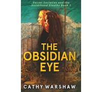The Obsidian Eye: A Young Adult Mystery Thriller: 1 (Secret Societies and the Sisterhood Sleuths)
