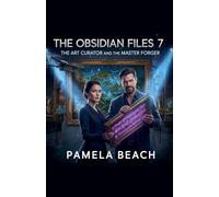 The Obsidian Files 7: The Art Curator and the Master Forger (The Obisdian Files)