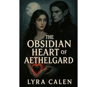 THE OBSIDIAN HEART OF AETHELGARD