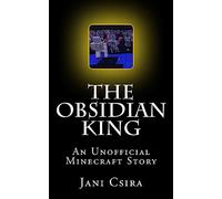 The Obsidian King: Volume 1 (An Unofficial Minecraft Story)